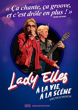 À la vie, à la scène ! Lady Elles Du 4 au 26 Juillet Relâches les dimanches 12 et 19 juillet