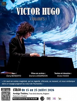 Victor Hugo... Toujours ! Du 15 au 25 à 15h30 ! Relâche le 19 !