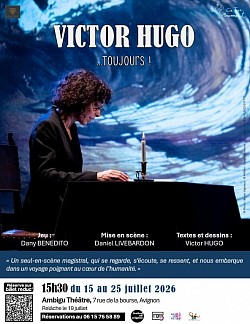 Victor Hugo... Toujours ! Du 15 au 25 à 15h30 ! Relâche le 19 !